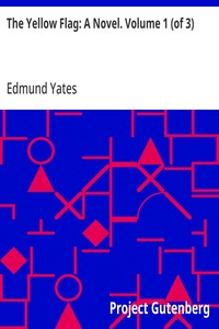 The Yellow Flag: A Novel. Volume 1 (of 3)