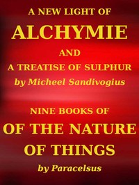 A New Light of Alchymie Taken out of the Fountaine of Nature, and Manuall Experience.  Etc.