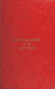 Historical Record of the Nineteenth, or the First Yorkshire North Riding Regiment of Foot  Containing an account of the formation of the regiment in 1688, and of its subsequent services to 1848