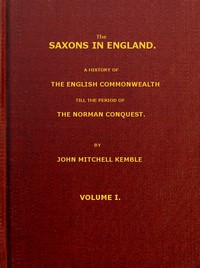 The Saxons in England, Volume 1 (of 2)  A history of the English commonwealth till the period of the Norman conquest