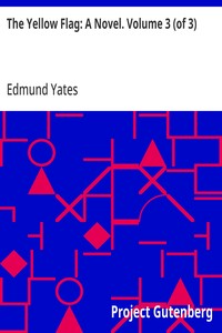 The Yellow Flag: A Novel. Volume 3 (of 3)