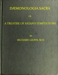 Dæmonologia Sacra; or, A Treatise of Satan's Temptations In Three Parts