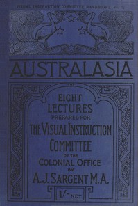 Australasia  Eight Lectures Prepared for the Visual Instruction Committee of the Colonial Office