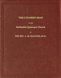 The Colored Man in the Methodist Episcopal Church