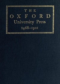 Some Account of the Oxford University Press, 1468-1921
