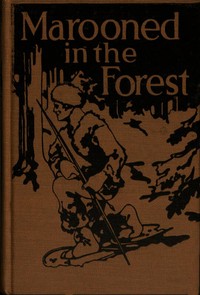 Marooned in the Forest: The Story of a Primitive Fight for Life