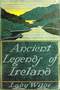 Ancient legends, Mystic Charms & Superstitions of Ireland With sketches of the Irish past
