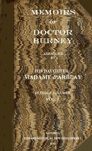 Memoirs of Doctor Burney (Vol. 1 of 3)  Arranged from his own manuscripts, from family papers, and from personal recollections by his daughter, Madame d'Arblay