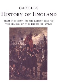 Cassell's History of England, Vol. 6 (of 8)  From the Death of Sir Robert Peel to the Illness of the Prince of Wales