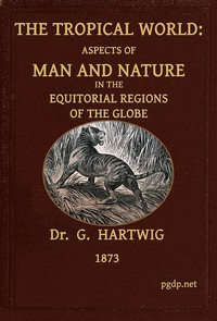 The Tropical World Aspects of man and nature in the equatorial regions of the globe.