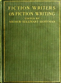 Fiction Writers on Fiction Writing  Advice, opinions and a statement of their own working methods by more than one hundred authors