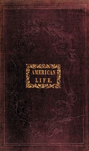 American Life  A Narrative of Two Years' City and Country Residence in the United States