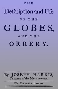 The description and use of the globes and the orrery  To which is prefix'd, by way of introduction, a brief account of the solar system