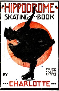 Hippodrome Skating Book Practical Illustrated Lessons in the Art of Figure Skating