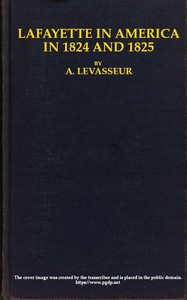 Lafayette in America in 1824 and 1825, Vol. 2 (of 2)  Or, Journal of a Voyage to the United States