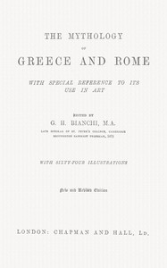The mythology of Greece and Rome, with special reference to its use in art