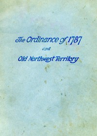History of the Ordinance of 1787 and the Old Northwest Territory  A Supplemental Text for School Use