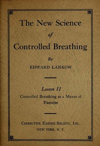 The New Science of Controlled Breathing, Vol. 2 (of 2) The Secret of Strength, Energy and Beauty—Through Breath Control