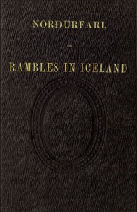 Norðurfari; or, Rambles in Iceland
