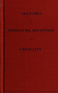 Sketches of imposture, deception, and credulity