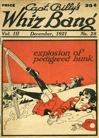 Captain Billy's Whiz Bang, Vol. 3, No. 28, December, 1921 America's Magazine of Wit, Humor and Filosophy