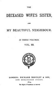 The Deceased Wife's Sister, and My Beautiful Neighbour, v. 3