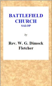 Battlefield Church, Salop: an historical and descriptive sketch  Together with some account of the battle of Shrewsbury, and foundation of the college or chantry