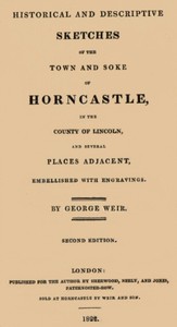 Historical and descriptive sketches of the town and soke of Horncastle [1822]  in the county of Lincoln and several places adjacent