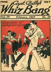 Captain Billy's Whiz Bang, Vol. 3, No. 30, February, 1922 America's Magazine of Wit, Humor and Filosophy