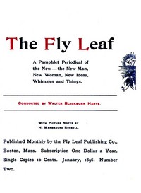The Fly Leaf, No. 2, Vol. 1, January 1896  A Pamphlet Periodical of the New—the New Man, New Woman, New Ideas, Whimsies and Things
