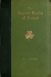 Castles of Ireland: Some Fortress Histories and Legends