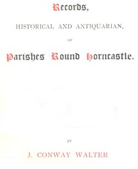 Records, Historical and Antiquarian, of Parishes Round Horncastle