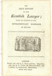 The True History of the Kentish Lawyer  with an account of the extraordinary marriage of his son