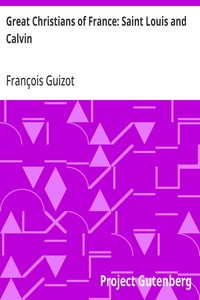 Great Christians of France: Saint Louis and Calvin