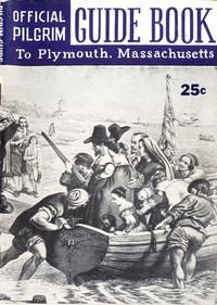 Pilgrim Guide Book to Plymouth, Massachusetts  With a Brief Outline of the Pilgrim Migration and Settlement at Plymouth