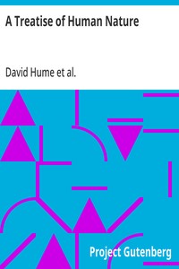 A Treatise of Human Nature  Being an Attempt to Introduce the Experimental Method Into Moral Subjects; and Dialogues Concerning Natural Religion