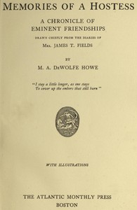 Memories of a Hostess: A Chronicle of Eminent Friendships  Drawn Chiefly from the Diaries of Mrs. James T. Fields
