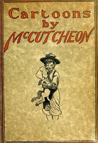 Cartoons by McCutcheon A selection of one hundred drawings