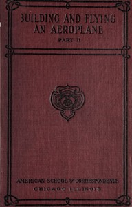 Building and Flying an Aeroplane  A practical handbook covering the design, construction, and operation of aeroplanes and gliders