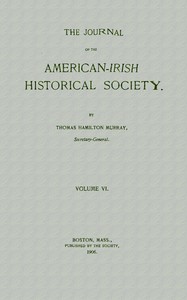 The journal of the American-Irish Historical Society, Vol. VI, 1906