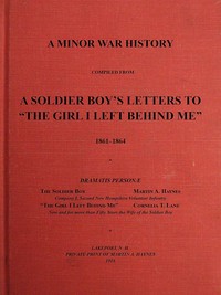 A Minor War History Compiled from a Soldier Boy's Letters to "the Girl I Left Behind Me": 1861-1864