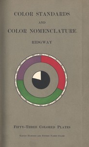 Color Standards and Color Nomenclature  With fifty-three colored plates and eleven hundred and fifteen named colors