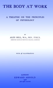 The Body at Work: A Treatise on the Principles of Physiology