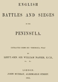 English Battles and Sieges in the Peninsula. Extracted from his 'Peninsula War'.