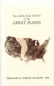 The Geologic Story of the Great Plains  A nontechnical description of the origin and evolution of the landscape of the Great Plains
