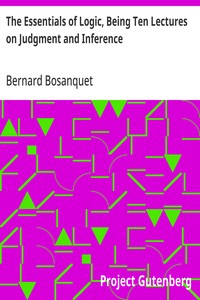 The Essentials of Logic, Being Ten Lectures on Judgment and Inference
