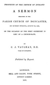 Prospects of the Church of England  A sermon preached in the Parish Church of Doncaster, on Sunday evening, August 30, 1868, on the occasion of the first offertory in lieu of a church-rate