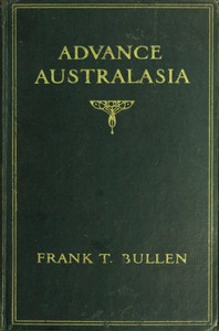 Advance Australasia: A Day-to-Day Record of a Recent Visit to Australasia.  Second Edition.
