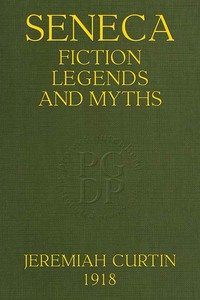 Seneca Fiction, Legends, and Myths  Thirty-Second Annual Report of the Bureau of American Ethnology; 1910-1911