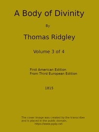 A Body of Divinity, Vol. 3 (of 4)  Wherein the doctrines of the Christian religion are explained and defended, being the substance of several lectures on the Assembly's Larger Catechism